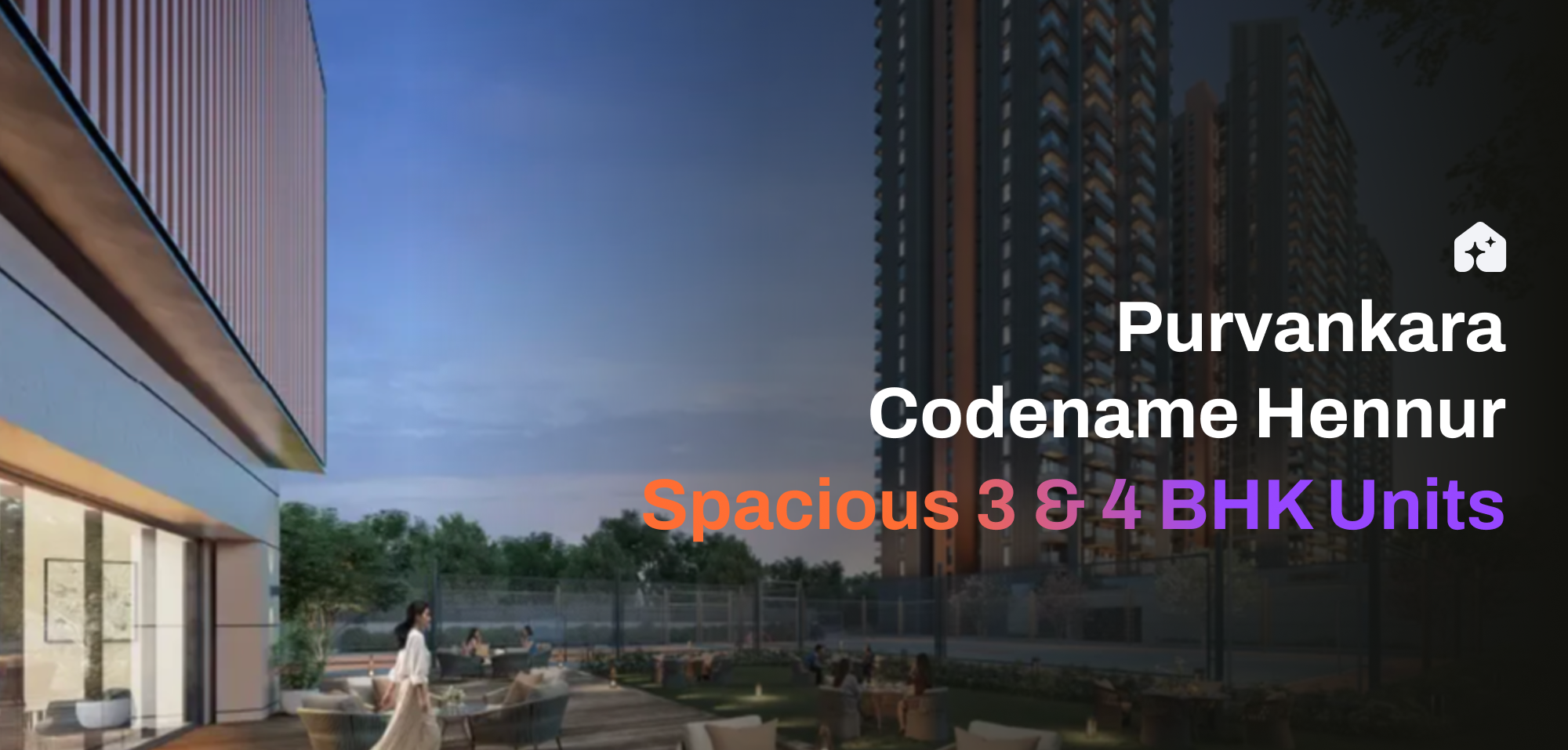 Purvankara Codename Hennur: Spacious 3 & 4 BHK Units