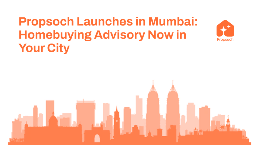 Propsoch Launches in Mumbai: Homebuying Advisory Now in Your City