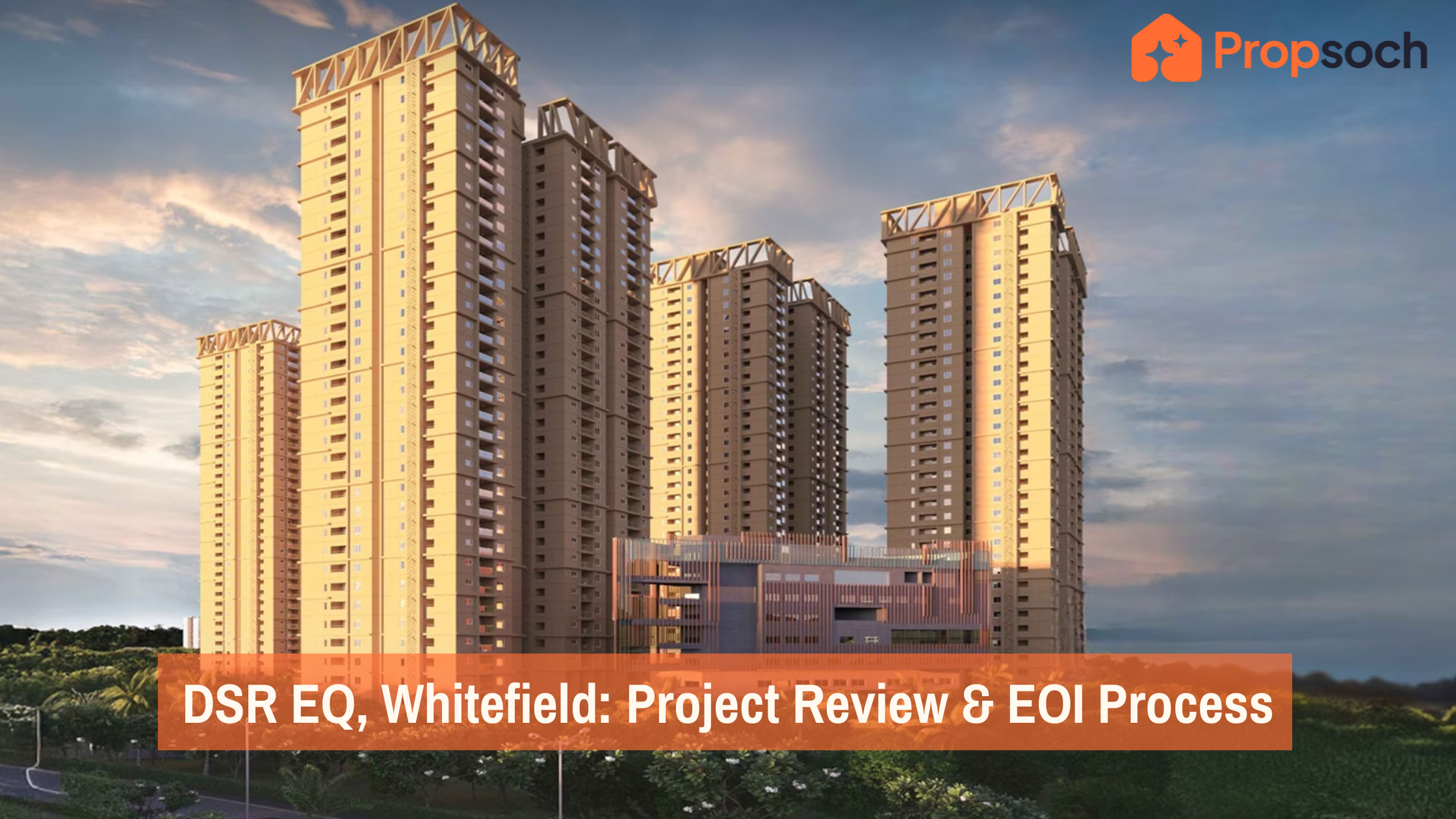 DSR EQ, Whitefield: Project Review, Investment Insights & EOI Process
