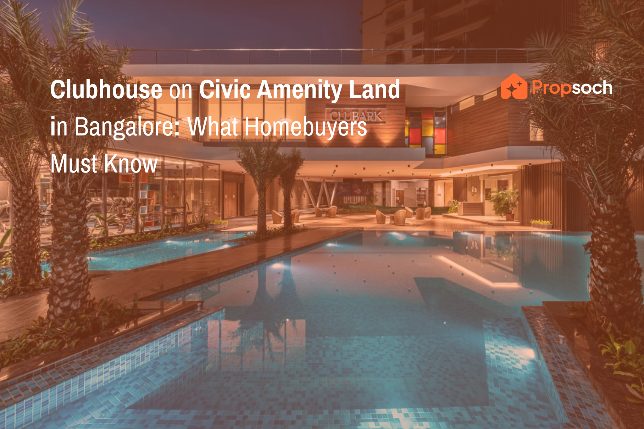 Clubhouse on Civic Amenities in Bangalore: What Homebuyers Must Know