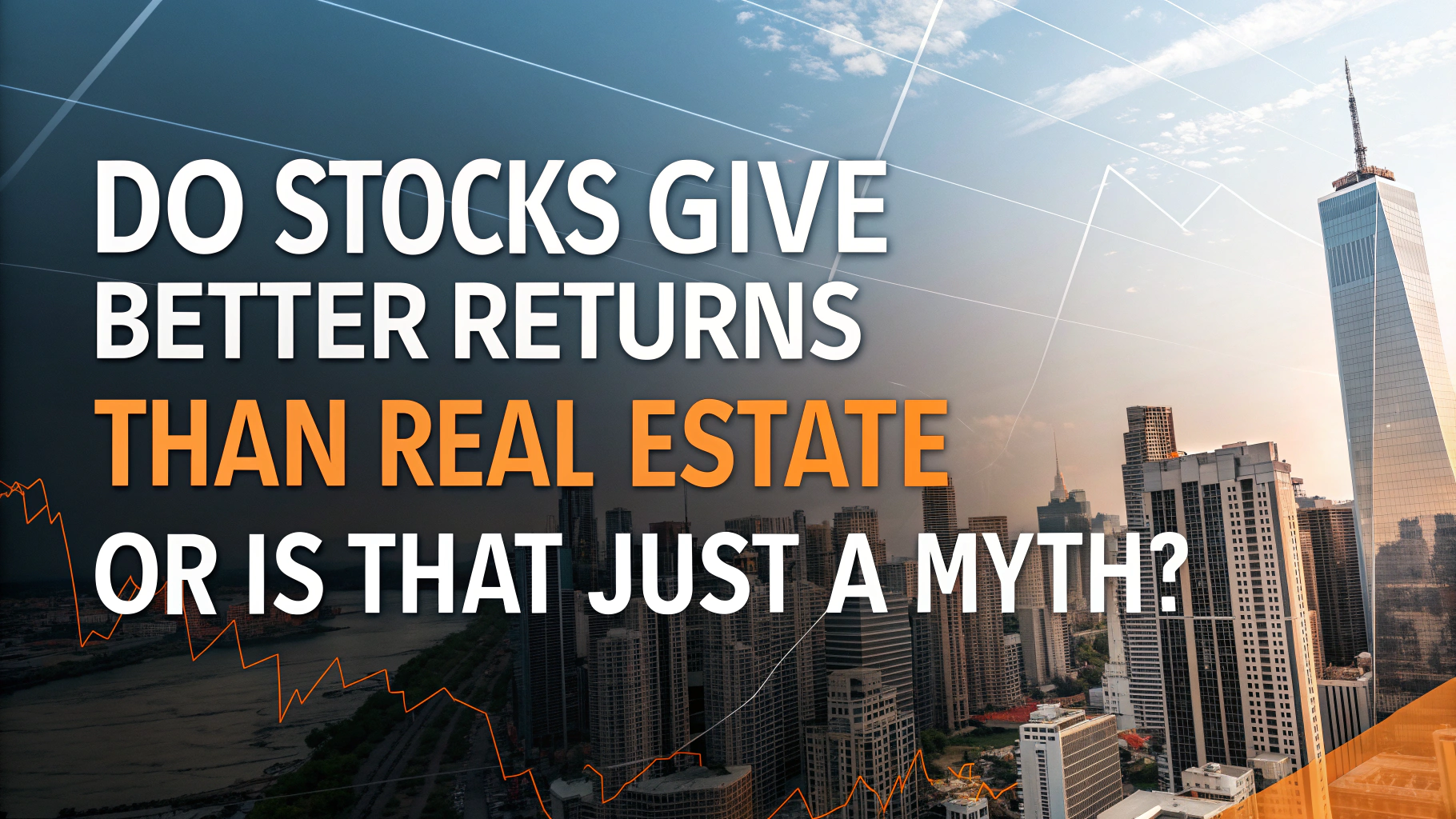 Do Stocks Give Better Returns Than Real Estate Or Is That Just a Myth?