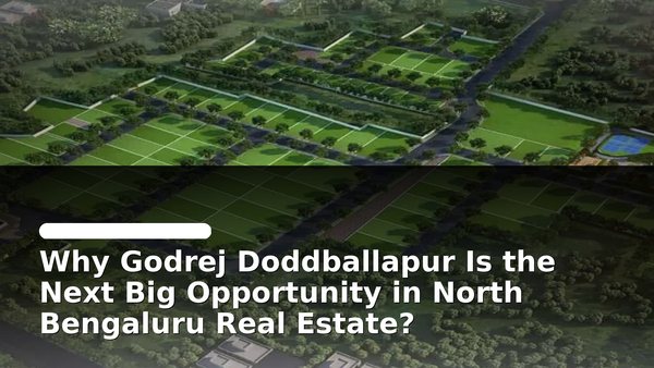 Why Godrej Doddballapur Is the Next Big Opportunity in North Bengaluru Real Estate?