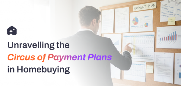 Unravelling the Circus of Payment Plans in Homebuying