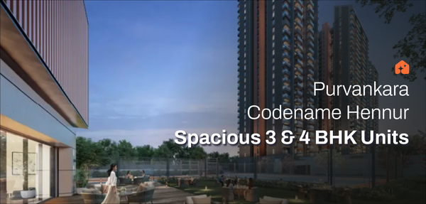 Purvankara Codename Hennur: Spacious 3 & 4 BHK Units