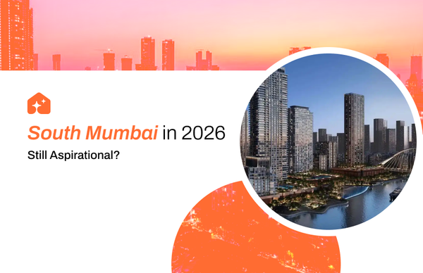 South Mumbai in 2026: Still Aspirational?