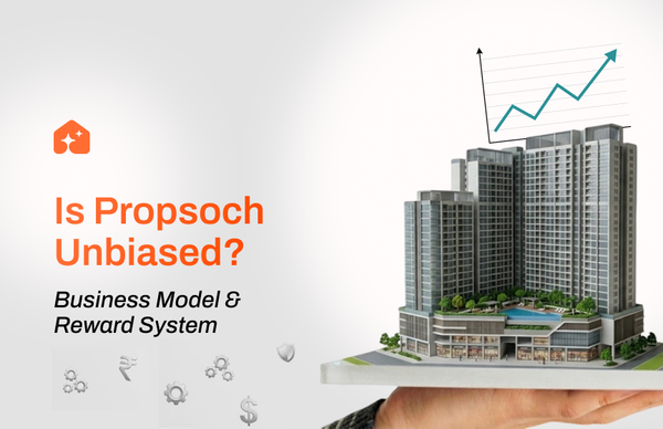 Is Propsoch’s Homebuying Advisory Unbiased? Business Model Explained