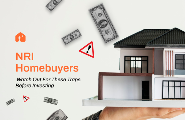 NRI Homebuyers: Watch Out For These Traps Before Investing