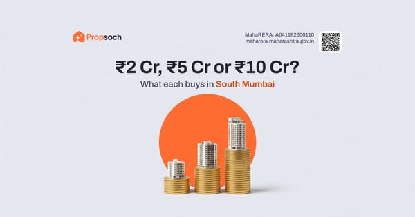 South Mumbai Property Prices 2026: What Does ₹2 Cr, ₹5 Cr and ₹10 Cr Buy You?